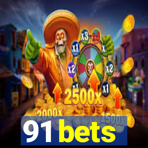 91 bets